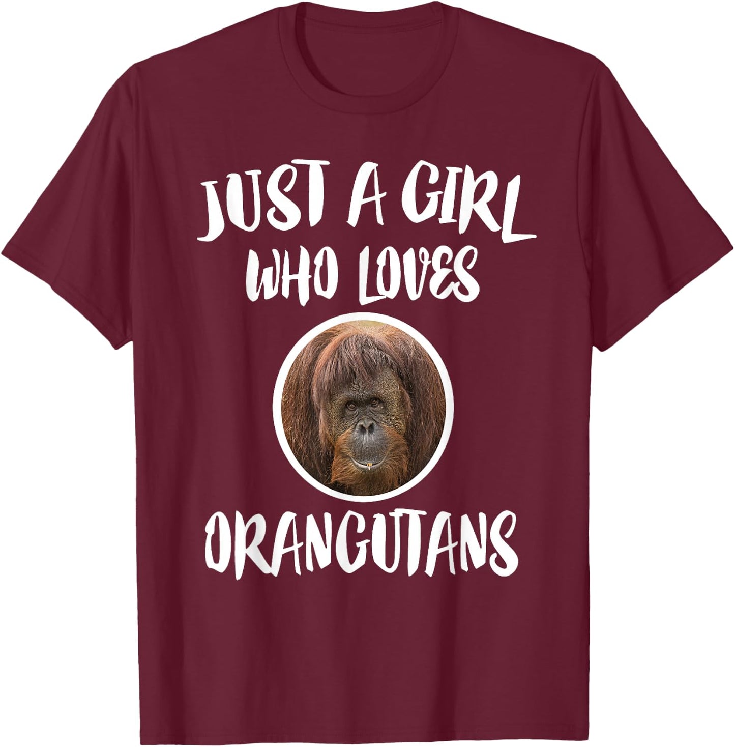 Just A Girl Who Loves Orangutans Animal Gift T-Shirt - T-Shirt | Maroon