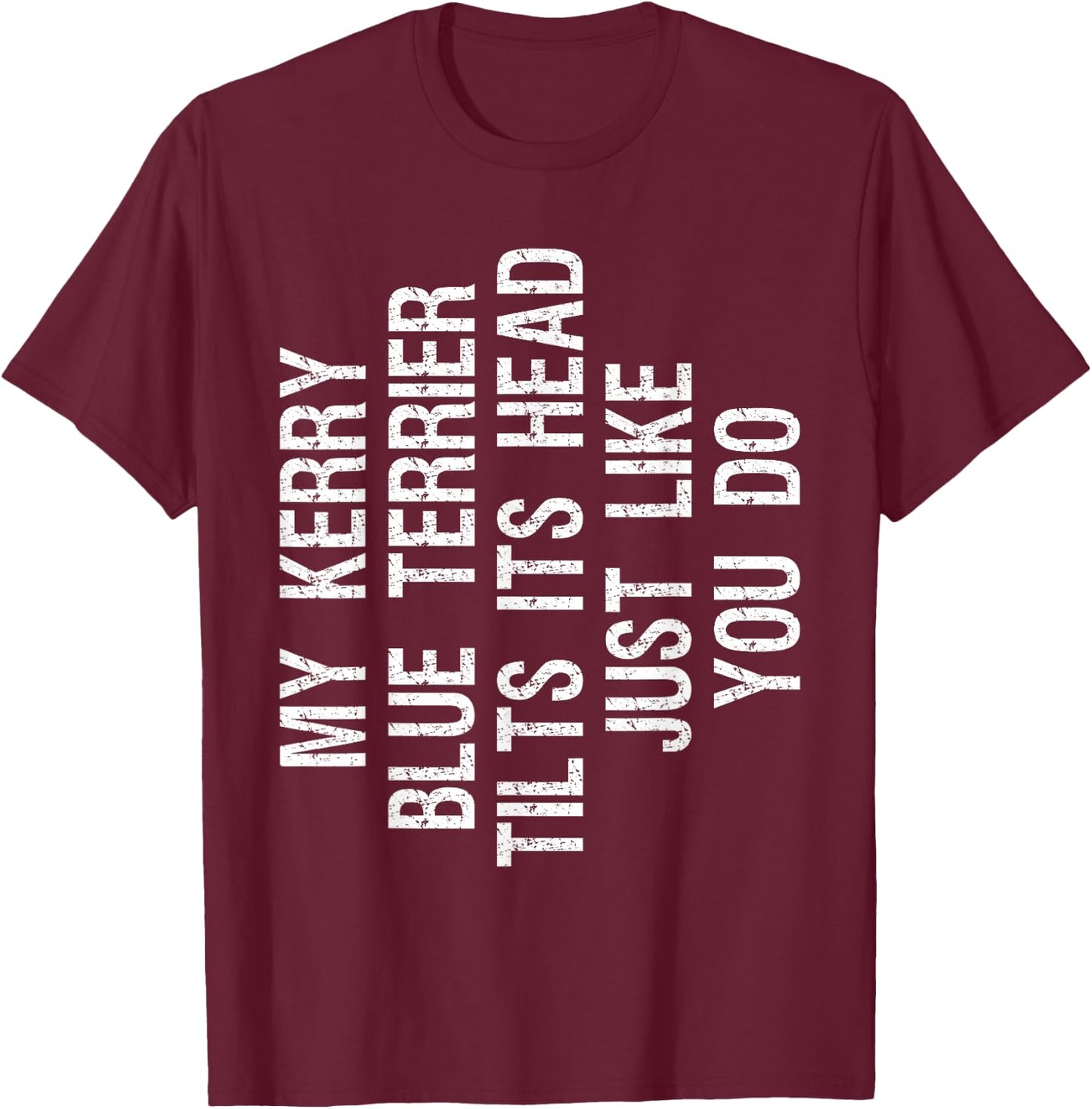 My Kerry Blue Terrier Dog Tilts Its Head Funny Men Women Kids T-Shirt - T-Shirt | Maroon