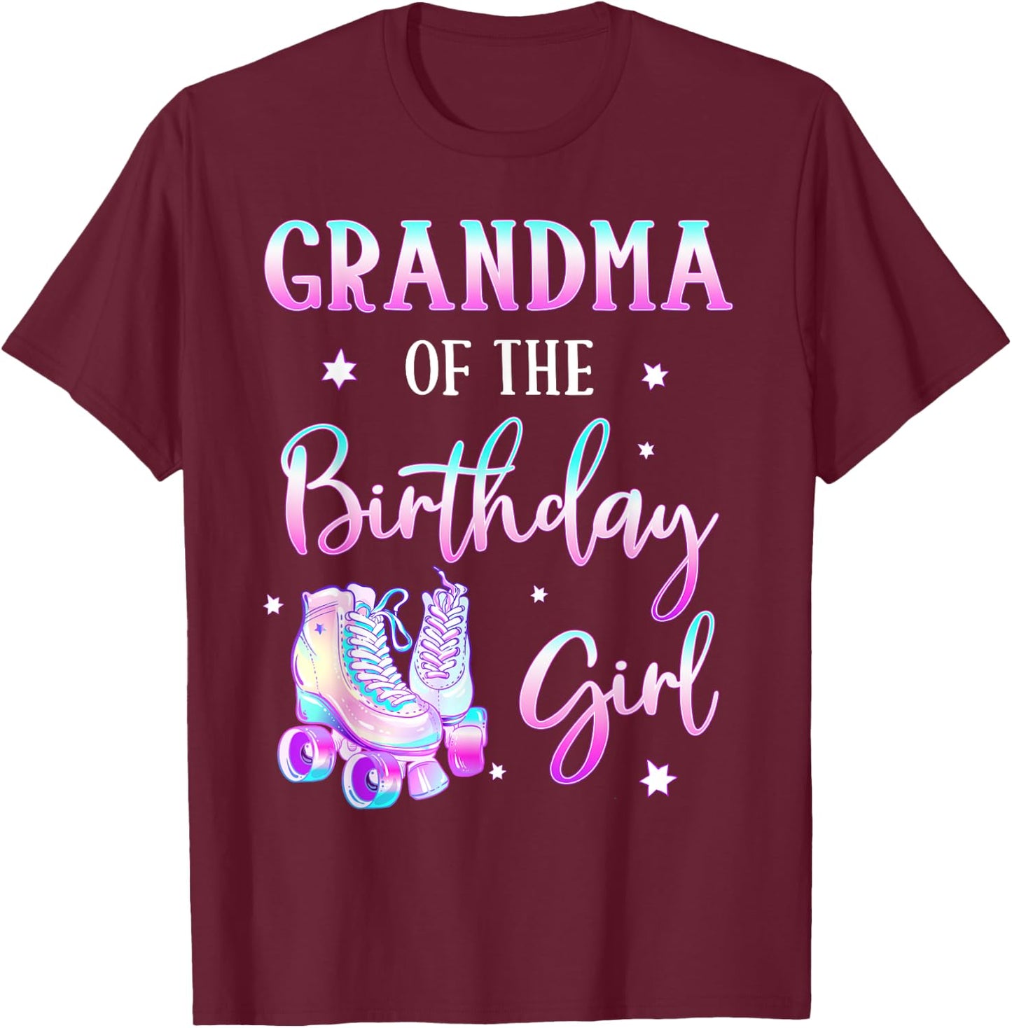 Grandma of the Birthday Girl Rolling Skate Bday Theme Family T-Shirt - T-Shirt | Maroon