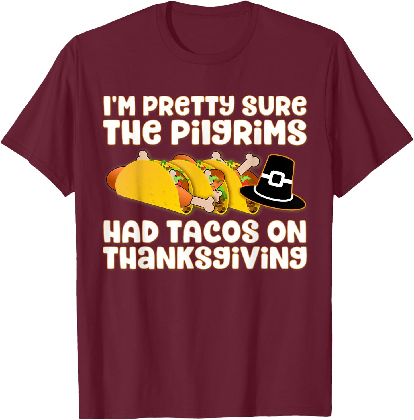 Taco Shirt - Pilgrims Had Tacos on Thanksgiving T-Shirt - T-Shirt | Maroon