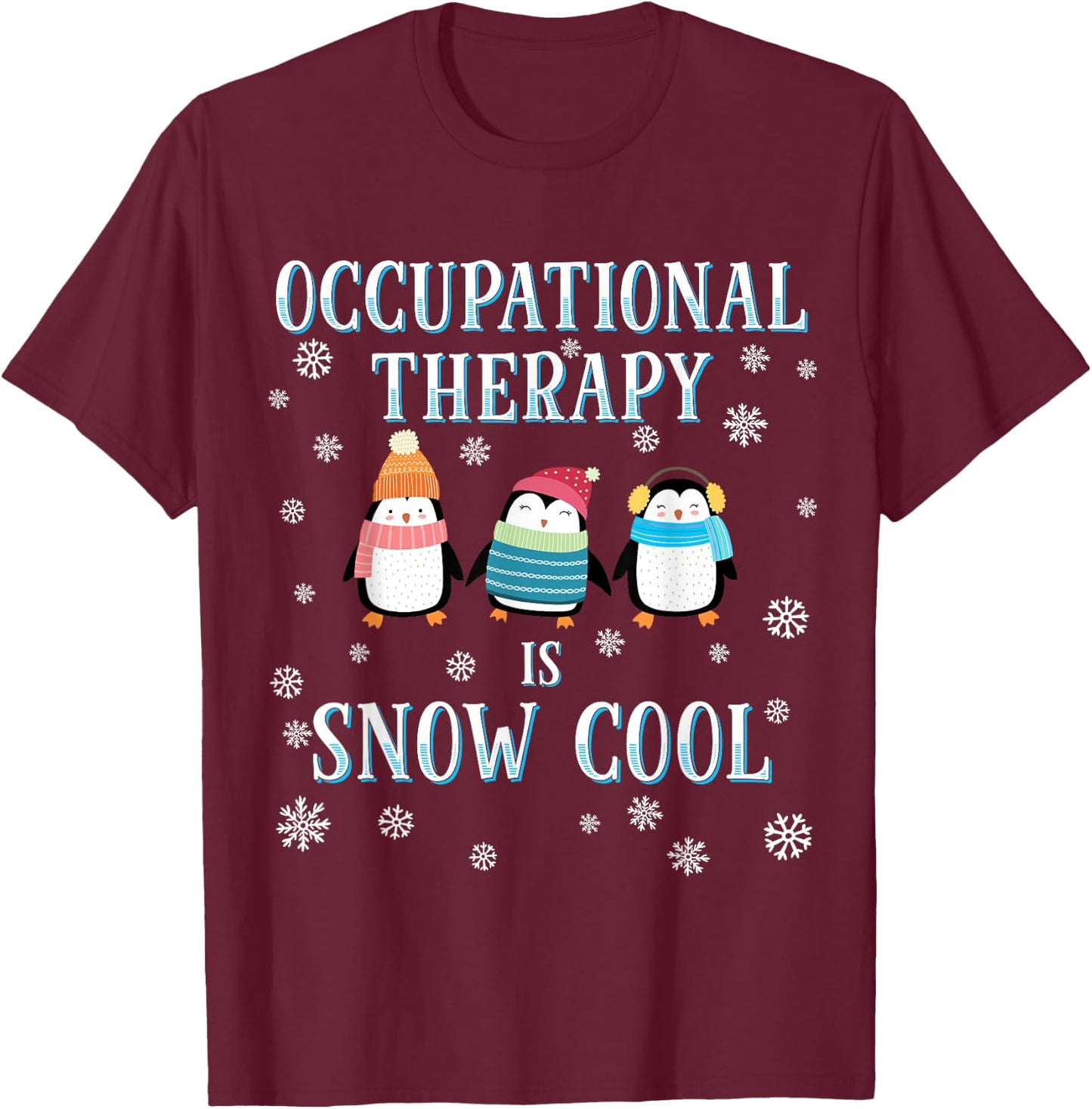 Occupational Therapy is Snow Cool Cute Penguin OT OTA Gift T-Shirt - T-Shirt | Maroon