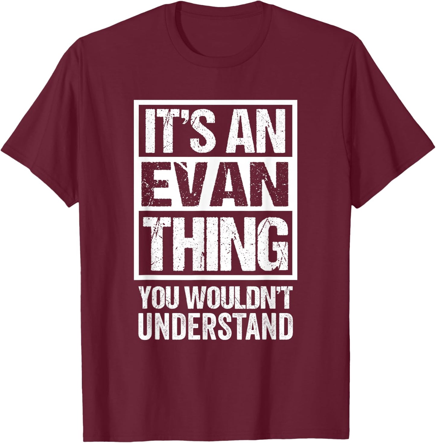 It's An Evan Thing You Wouldn't Understand - First Name T-Shirt - T-Shirt | Maroon