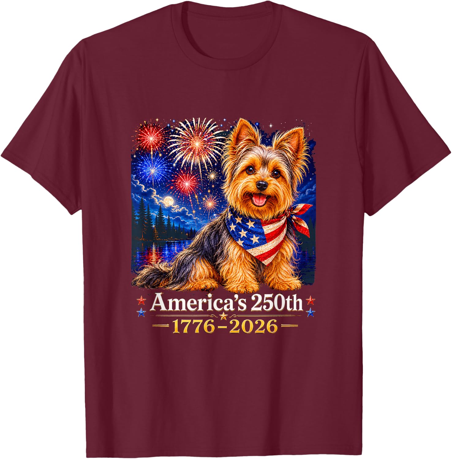 Yorkshire Terrier 4th of July 250 Years American Anniversary T-Shirt - T-Shirt | Maroon