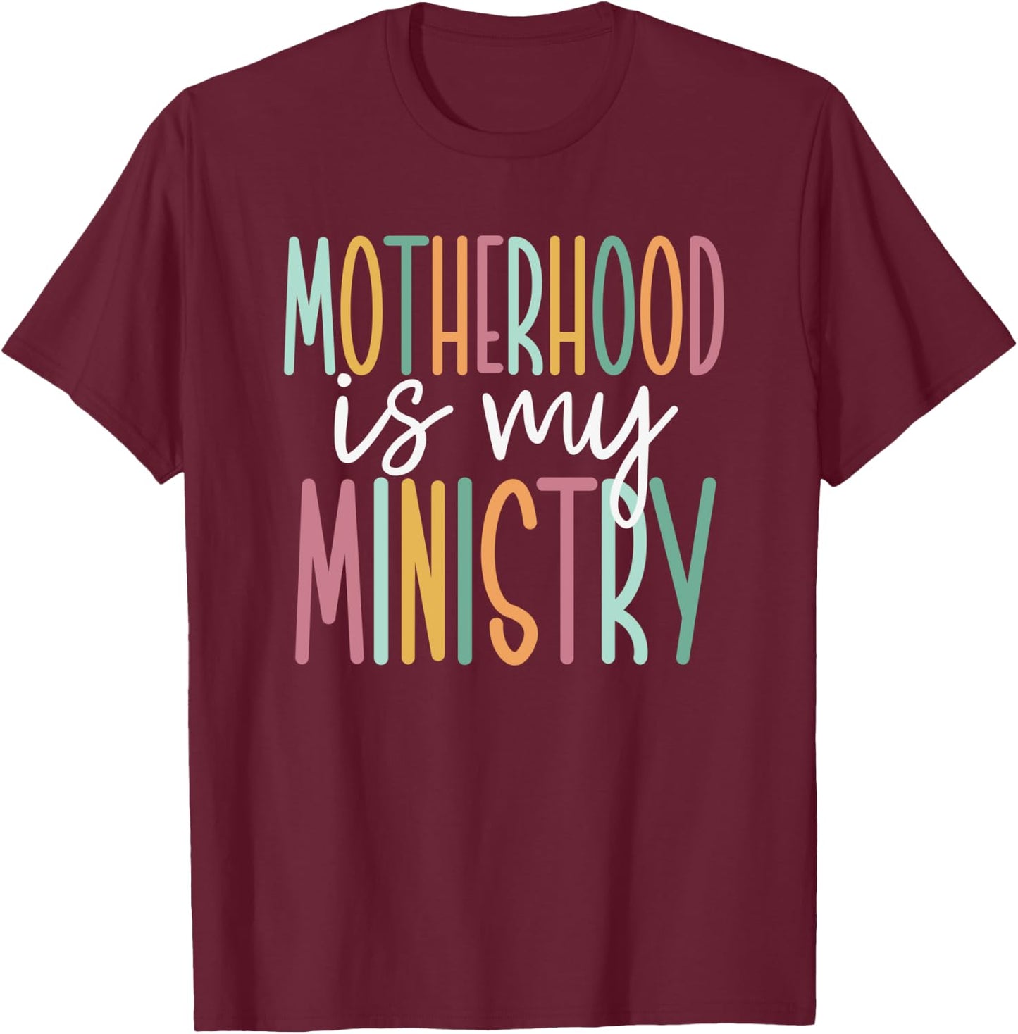 Motherhood Is My Ministry T-Shirt - T-Shirt | Maroon