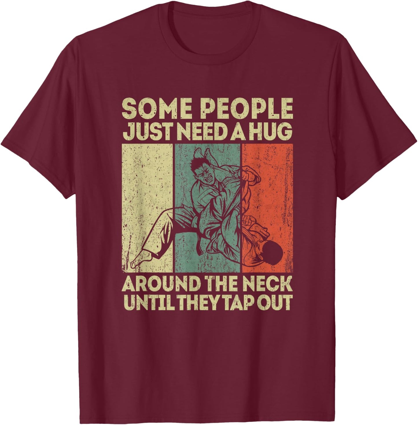 Some People Just Need A Hug Vintage BJJ Brazilian Jiu Jitsu T-Shirt - T-Shirt | Maroon
