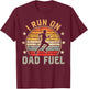 Funny Runner Dad, Running Dad I Run On Dad Fuel T-Shirt - T-Shirt | Maroon