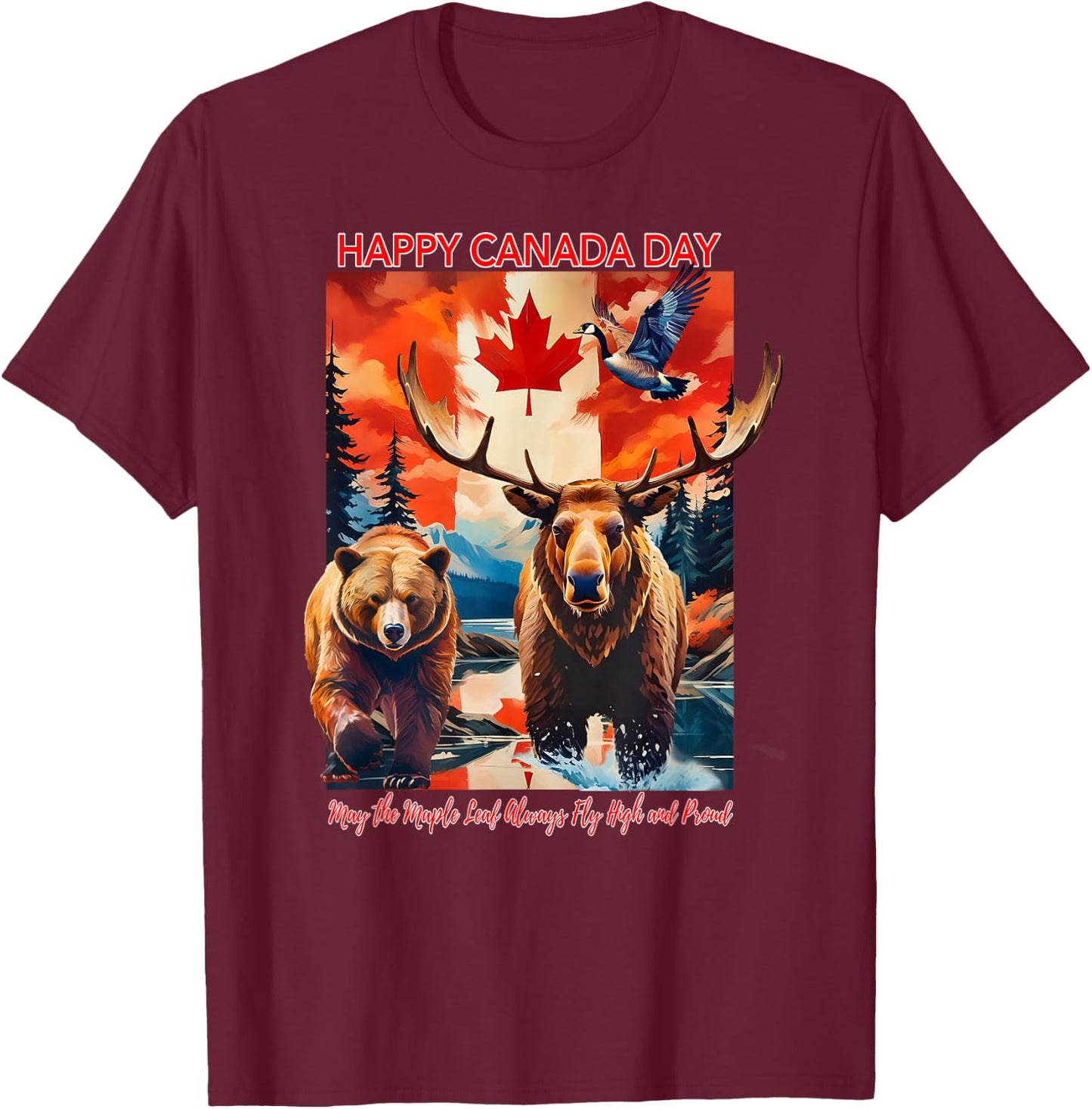 Happy Canada Day May The Maple Leaf Always Fly High & Proud T-Shirt - T-Shirt | Maroon