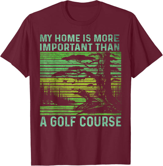 Keep Florida Wild-my Home is More Important Than a Golf T-Shirt - T-Shirt | Maroon