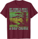 Keep Florida Wild-my Home is More Important Than a Golf T-Shirt - T-Shirt | Maroon