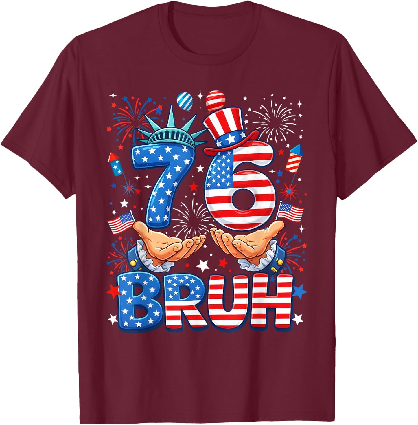 76 Bruh Patriotic Statue Fireworks 4th of July 6 7 Meme T-Shirt - T-Shirt | Maroon