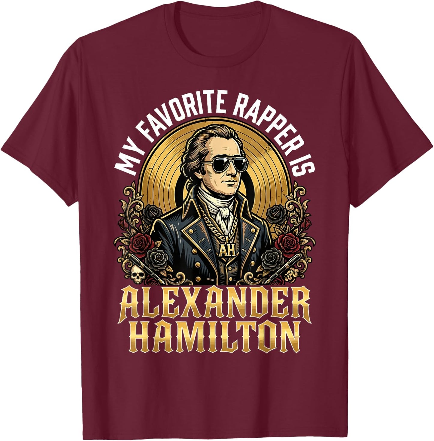 My Favorite Rapper is Alexander Hamilton T-Shirt - T-Shirt | Maroon