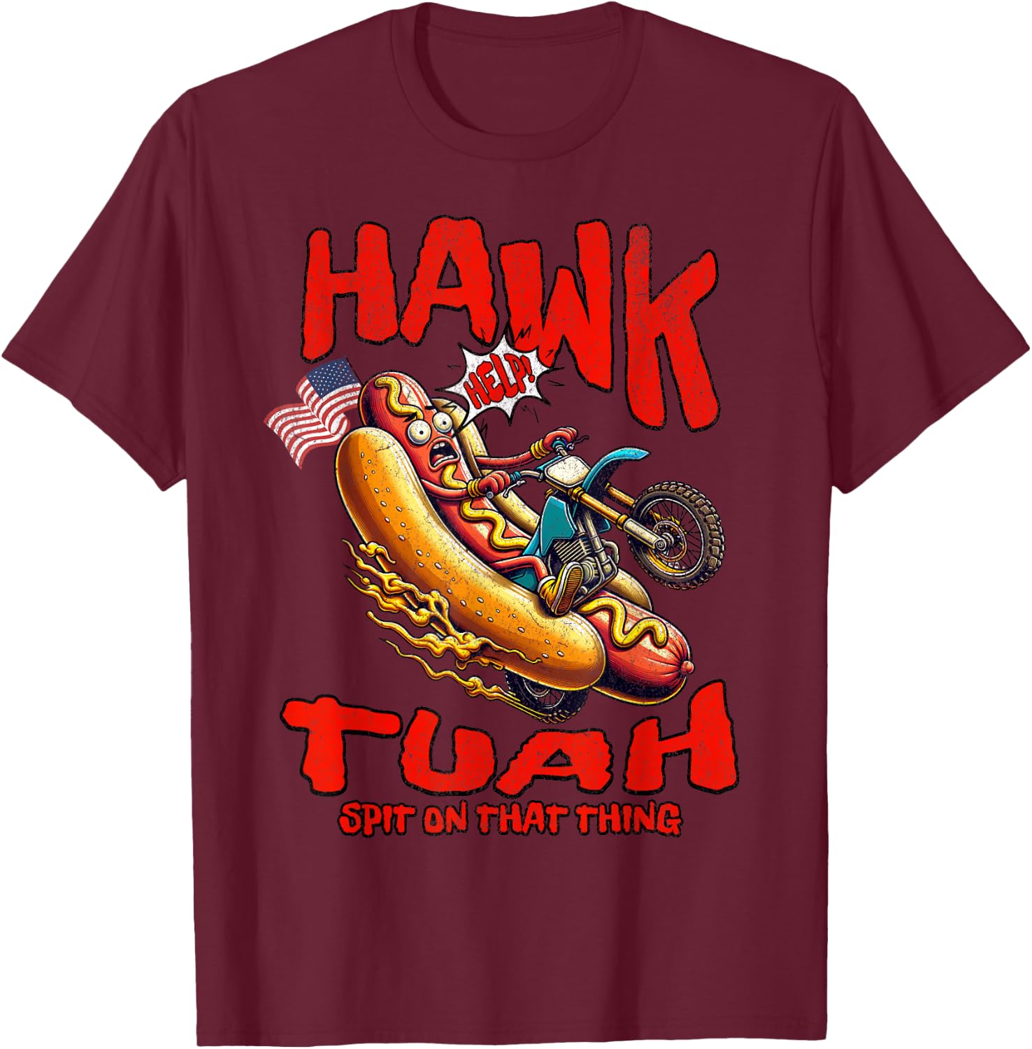 Hawk Tuah 4th of July Spit on that Thang Hot Dog T-Shirt - T-Shirt | Maroon