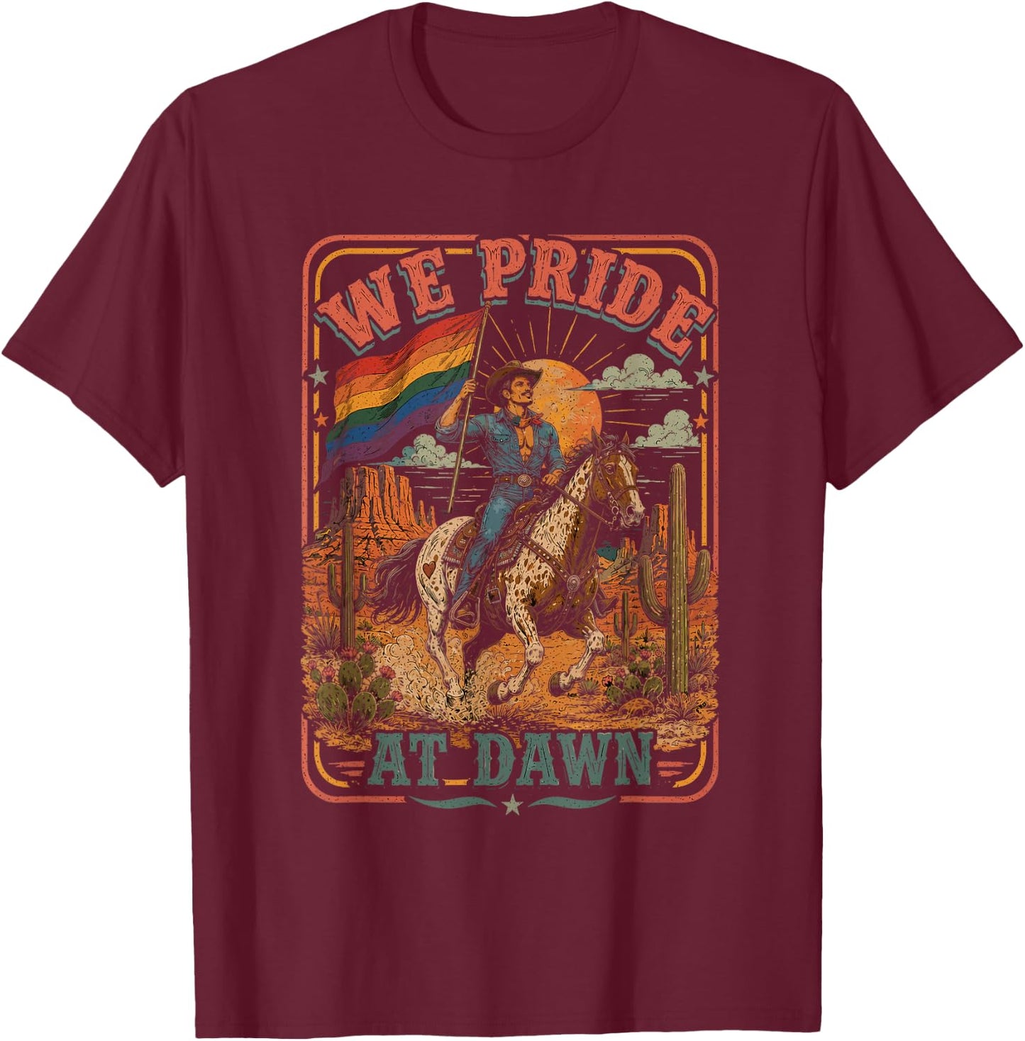 We Pride at Dawn Cowboy Rodeo LGBTQ Western Rider Gay Flag T-Shirt - T-Shirt | Maroon