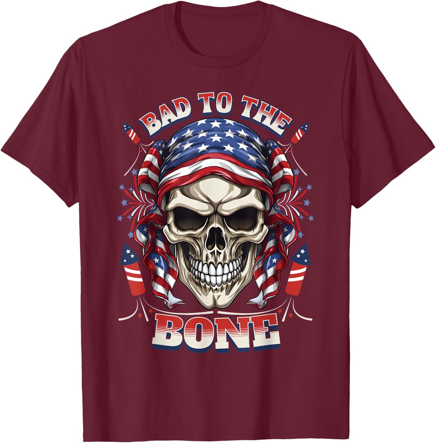 Bad to the Bone Skull Rebel Edgy 4th July Fireworks Top T-Shirt - T-Shirt | Maroon