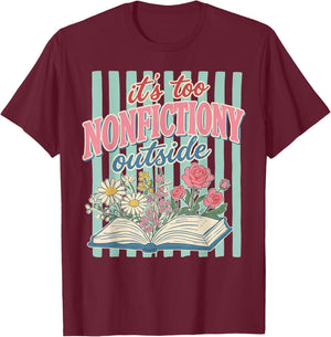 Its Too Nonfictiony Outside Floral Book T-Shirt - T-Shirt | Maroon