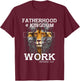 Fatherhood is Kingdom Work Christian Dad Men Father's Day T-Shirt - T-Shirt | Maroon