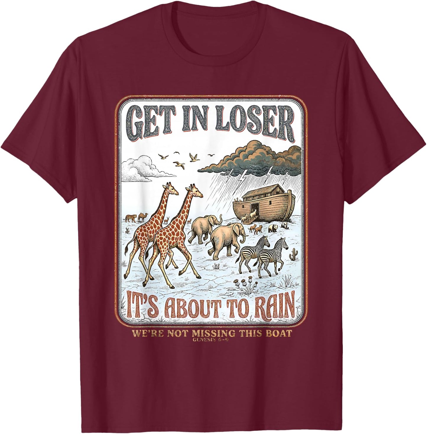 Get in Loser We're Not Missing This Boat Christian Jesus T-Shirt - T-Shirt | Maroon