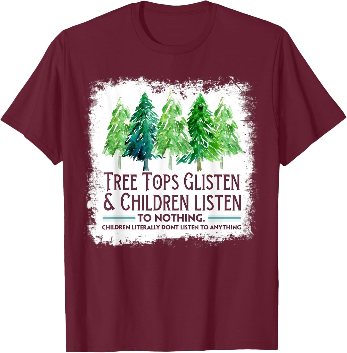 Tree Tops Glisten And Children Listen To Nothing Christmas T-Shirt - T-Shirt | Maroon