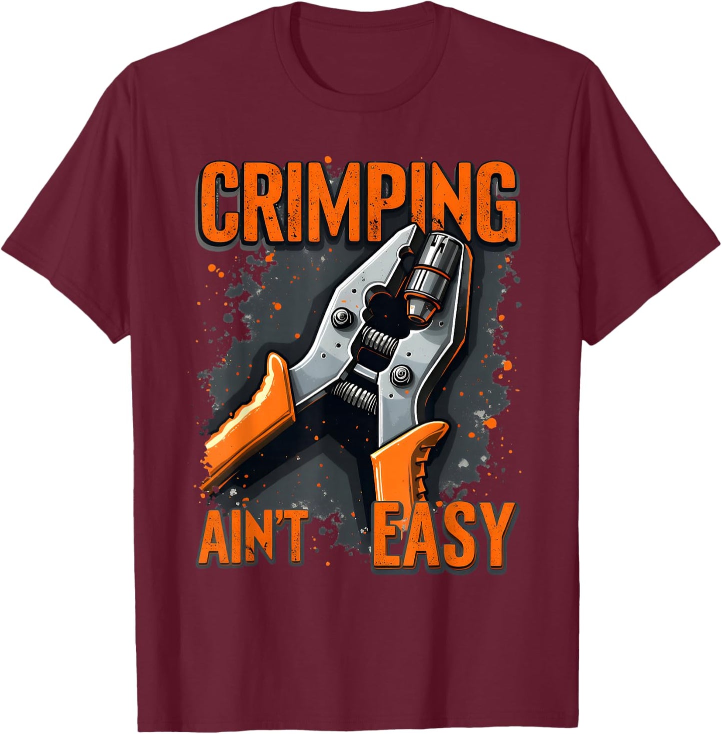 Fun Electrician Crimper Wire Tool Gifts Crimping Ain’t Easy T-Shirt - T-Shirt | Maroon