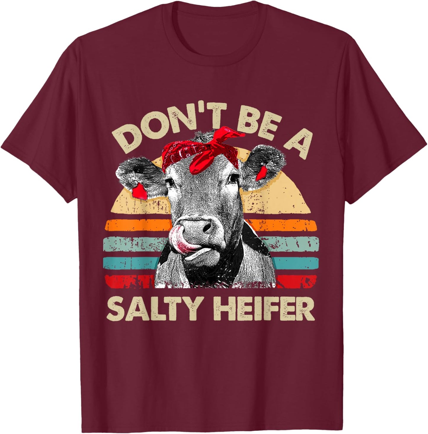 Don't Be A Salty Heifer T Shirt Pun Cows Lover Vintage Farm T-Shirt - T-Shirt | Maroon