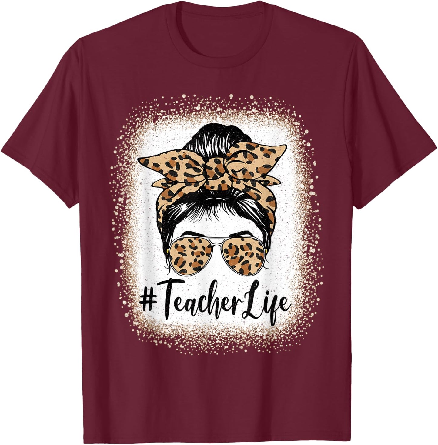 Teacher Life Bleached Leopard Messy Bun Mother's day T-Shirt - T-Shirt | Maroon