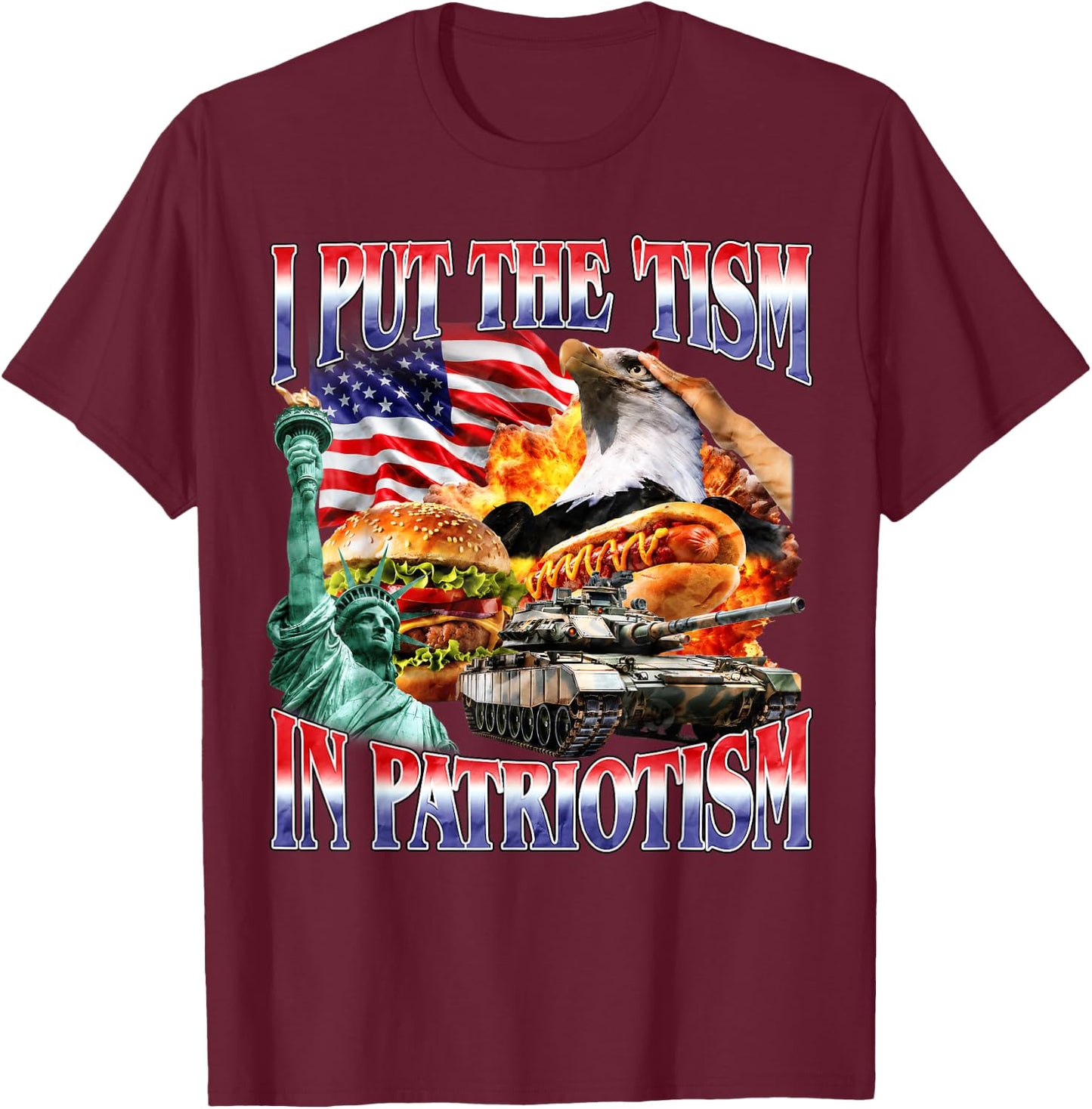 I Put The 'Tism in Patriotism Funny Patriotic American T-Shirt - T-Shirt | Maroon