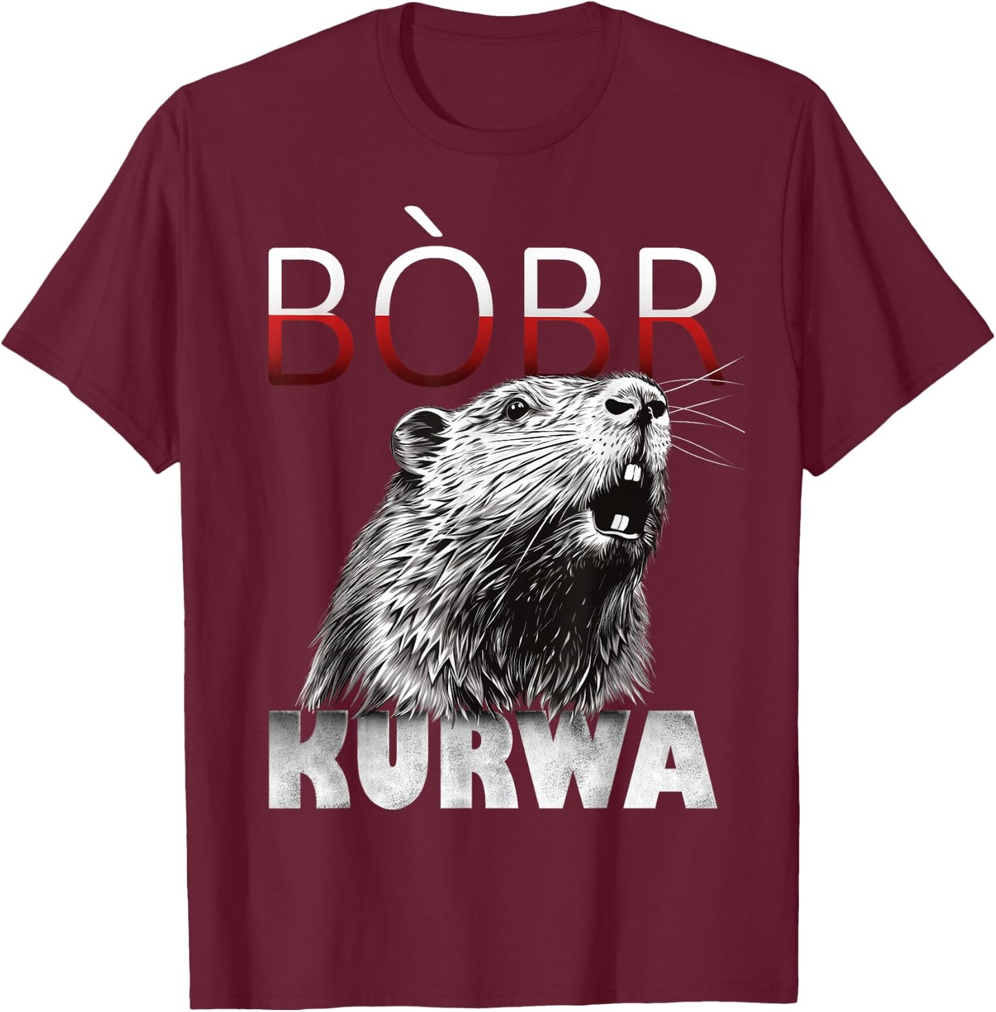 Bobr Kurwa - Bober Beaver Bobr T-Shirt - T-Shirt | Maroon