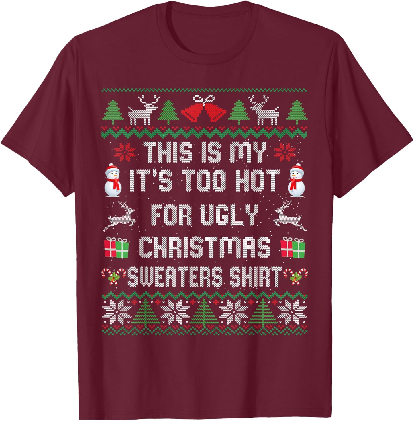 This is My It's Too Hot for Ugly Christmas Sweaters Shirt T-Shirt - T-Shirt | Maroon