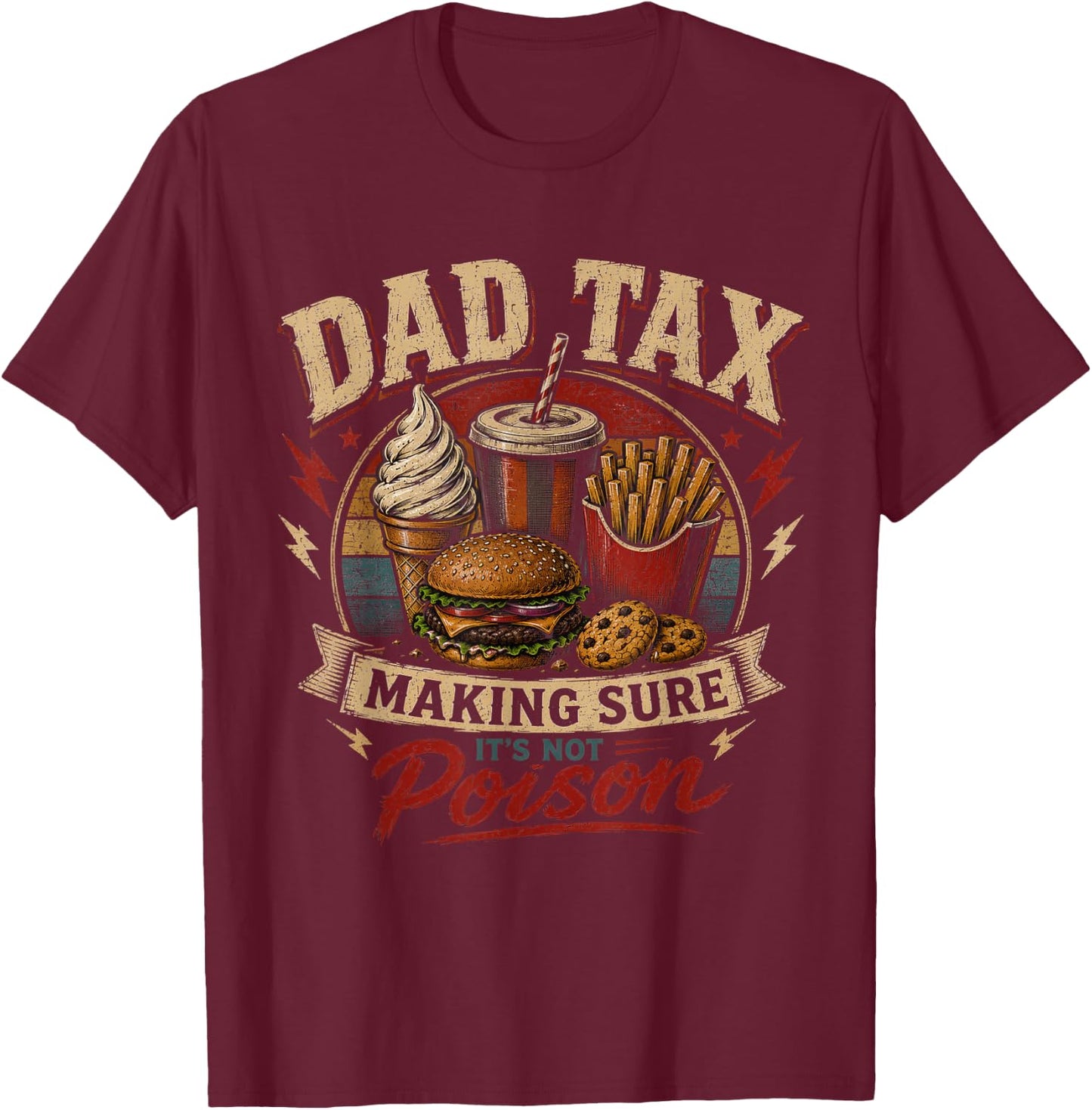 Dad Tax Making Sure It's Not Poison Funny Fathers Day Men T-Shirt - T-Shirt | Maroon