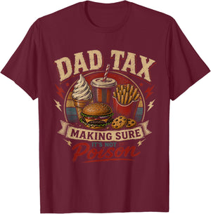 Dad Tax Making Sure It's Not Poison Funny Fathers Day Men T-Shirt - T-Shirt | Maroon