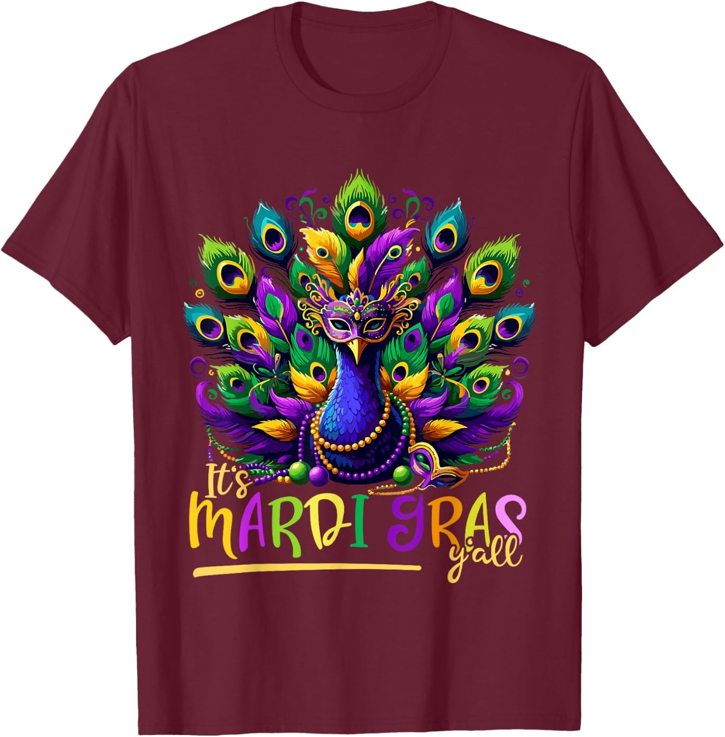 Its Mardi Gras Y'all Peacock Costume Kids Women Mardi Gras T-Shirt - T-Shirt | Maroon