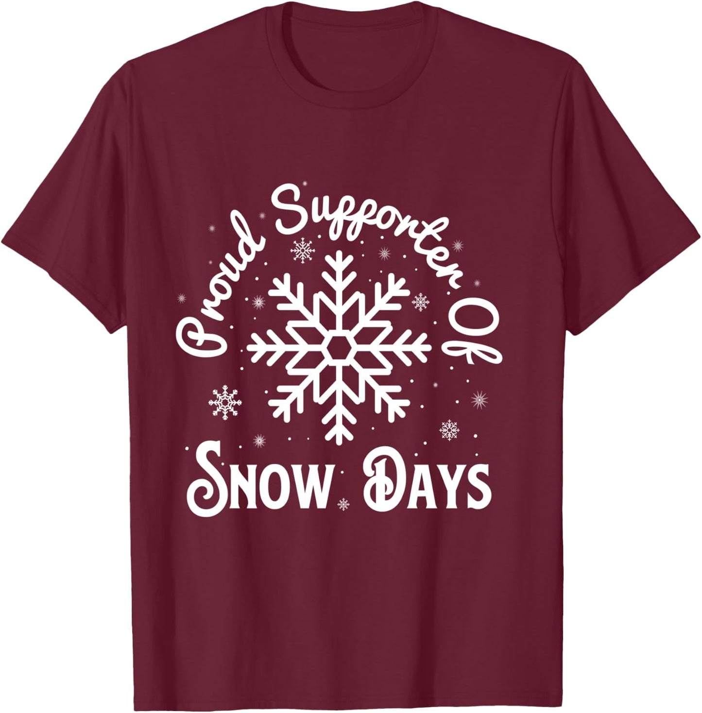 Proud Supporter of Snow Days, Funny Winter Holiday Teacher T-Shirt - T-Shirt | Maroon
