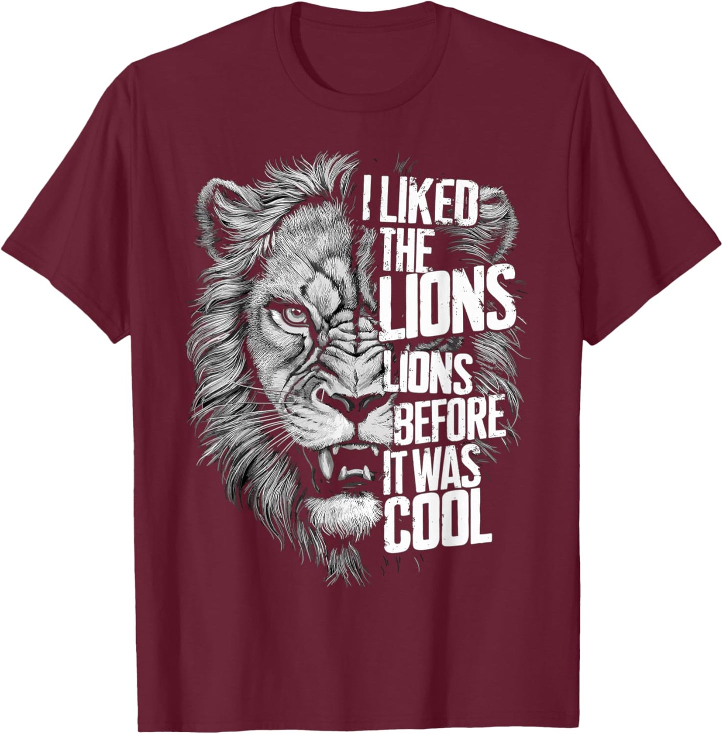 I Liked The Lions Before It Was Cool T-Shirt - T-Shirt | Maroon