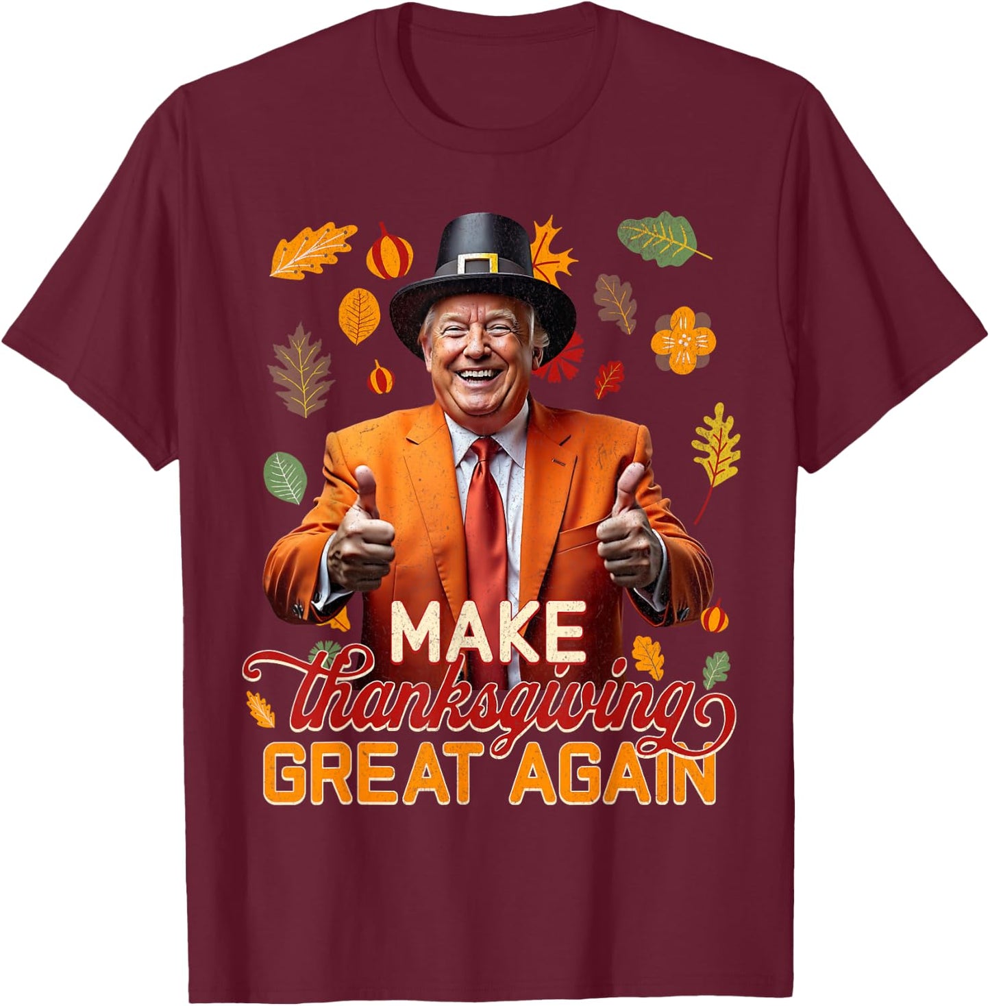 Make Thanksgiving Great Again Autumn Fall Leaves Trump Funny T-Shirt - T-Shirt | Maroon