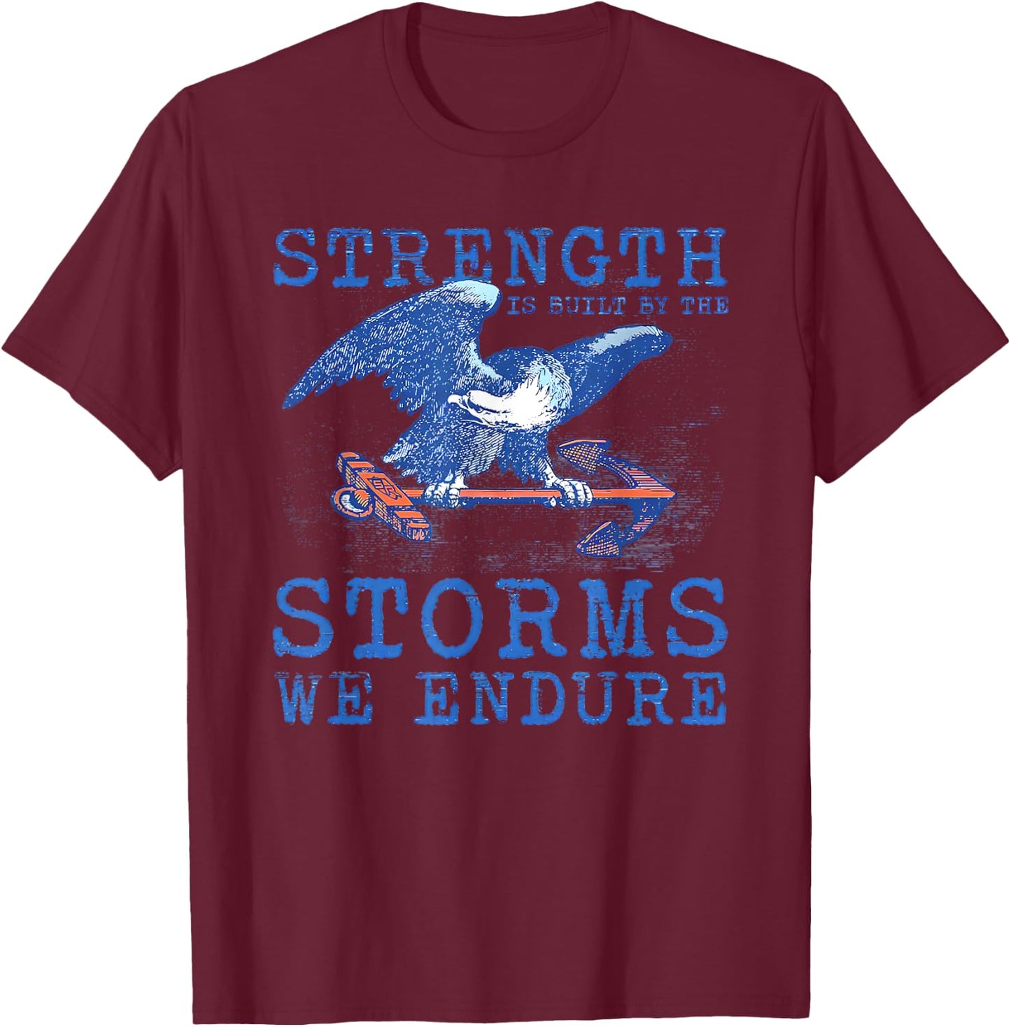 Strength is Built by the Storms We Endure T-Shirt - T-Shirt | Maroon