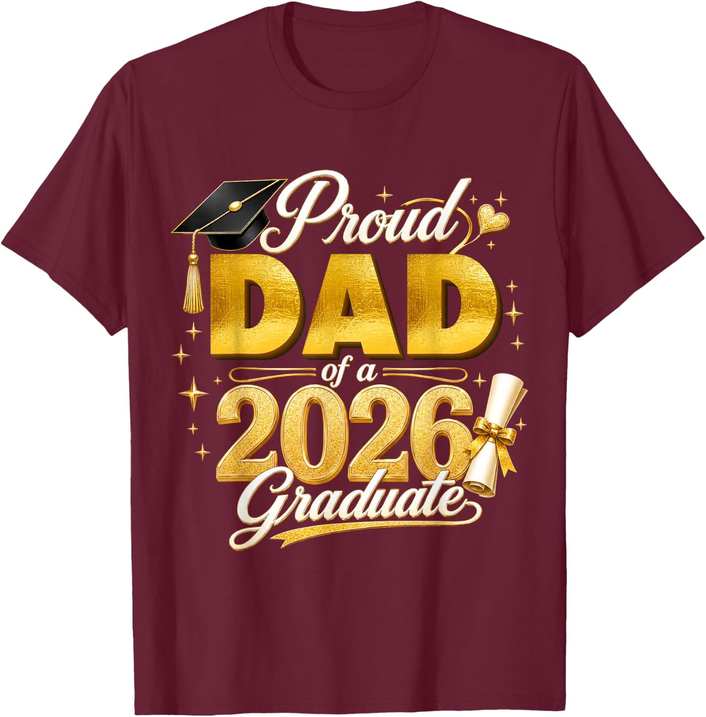 Proud Dad 2026 Graduate Senior Graduation Family Pride T-Shirt - T-Shirt | Maroon