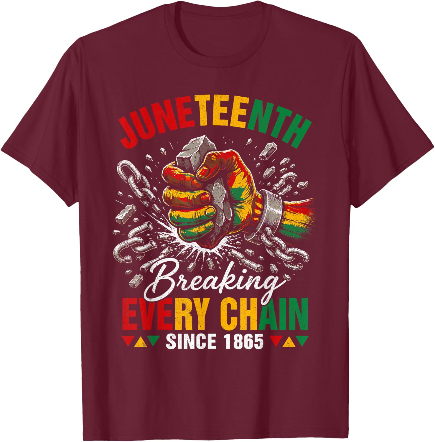 Breaking Every Chain Since 1865 Black Women Men Juneteenth T-Shirt - T-Shirt | Maroon