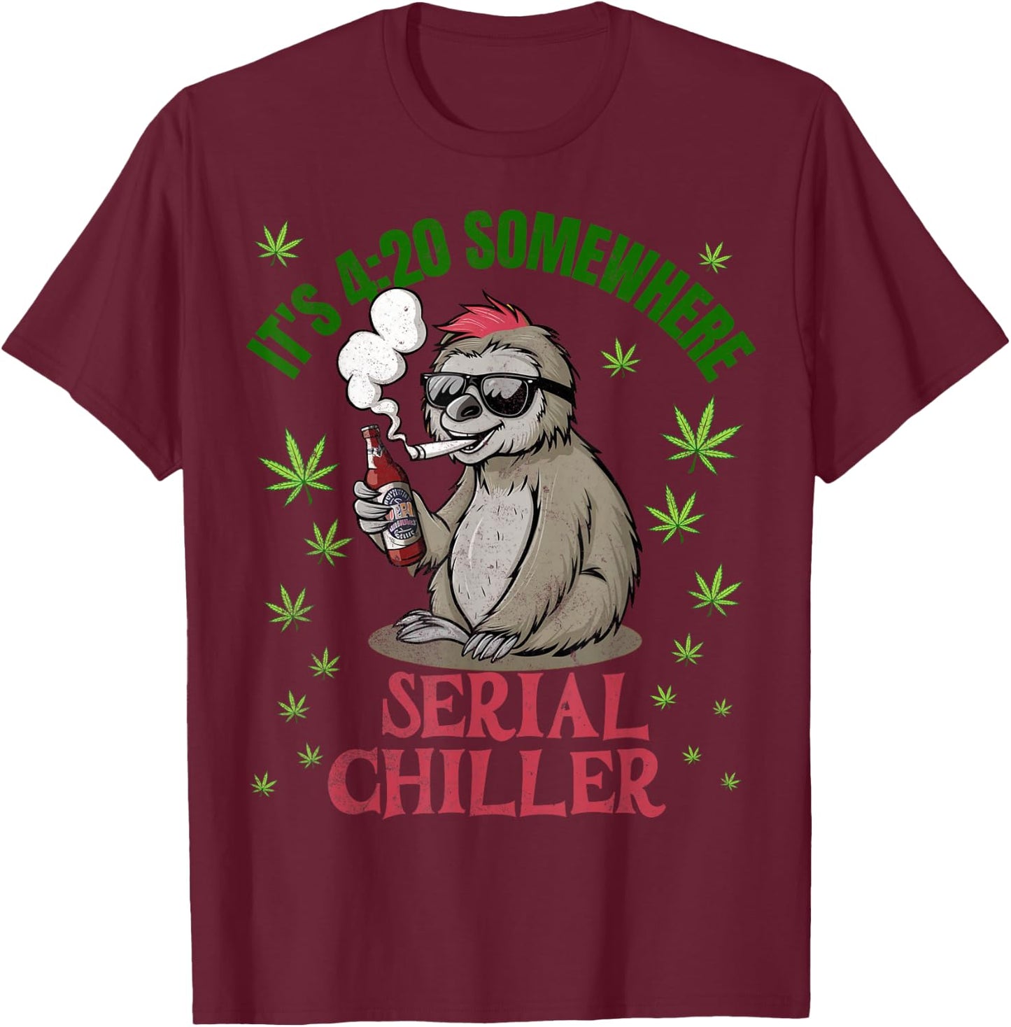 It's 4:20 Somewhere Funny Sloth Serial Chiller Weed T-Shirt - T-Shirt | Maroon