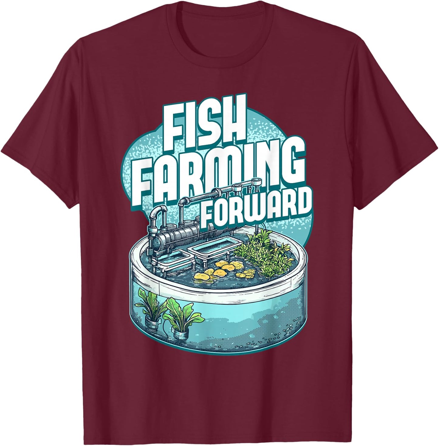 Fish Farming Forward Aquaponics Aquaculture Design T-Shirt - T-Shirt | Maroon