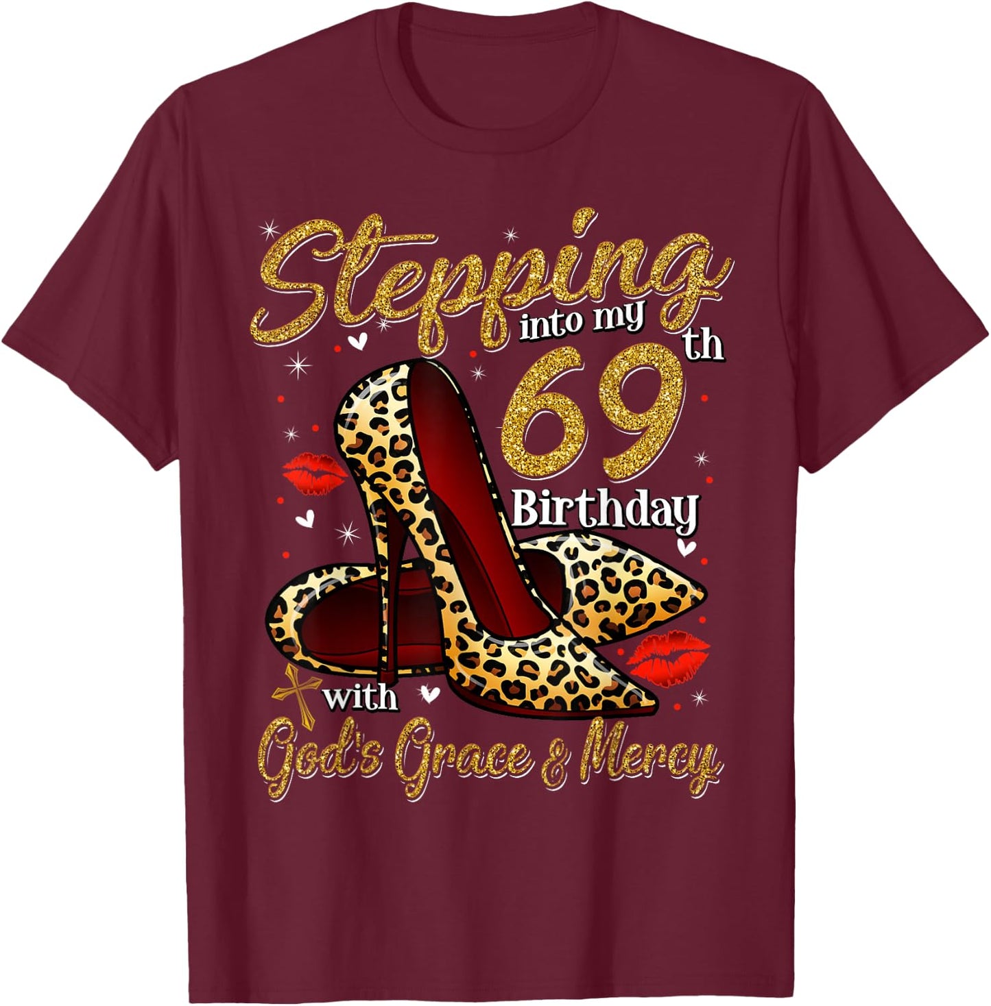 High Heels Stepping Into My 69th Birthday 69 and Fabulous T-Shirt - T-Shirt | Maroon