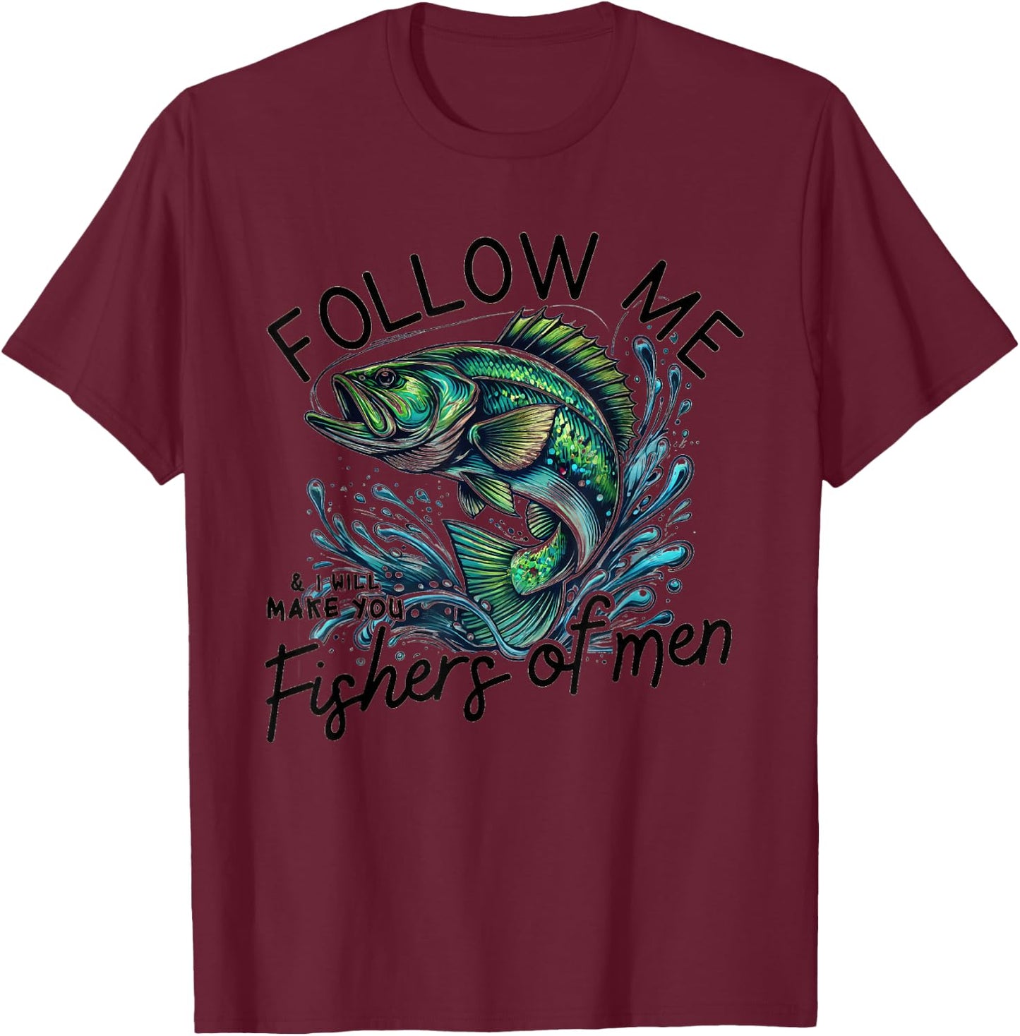 Follow Me and I'll Make You Fishers of Men T-Shirt - T-Shirt | Maroon