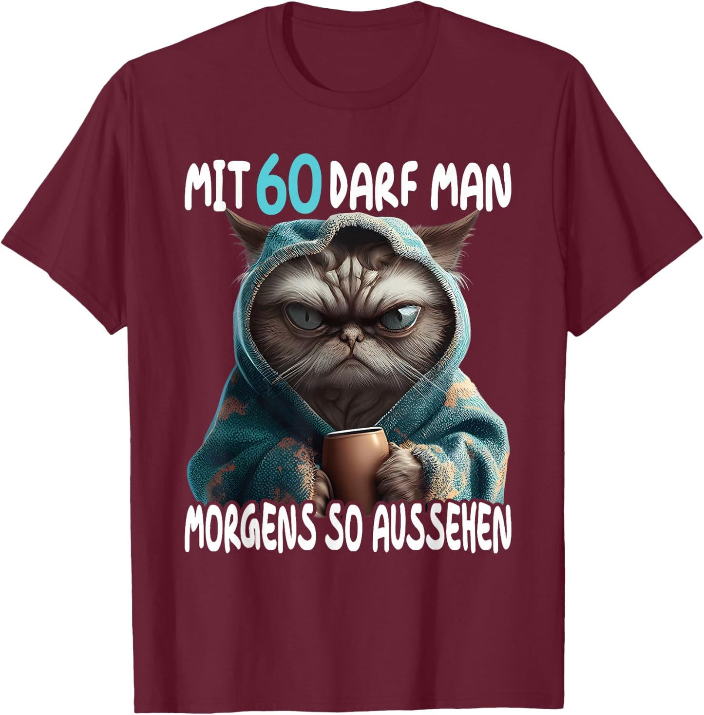 60 Geburtstag Frau Mann Mit 60 Jahre Darf Man So Aussehen T-Shirt - T-Shirt | Maroon