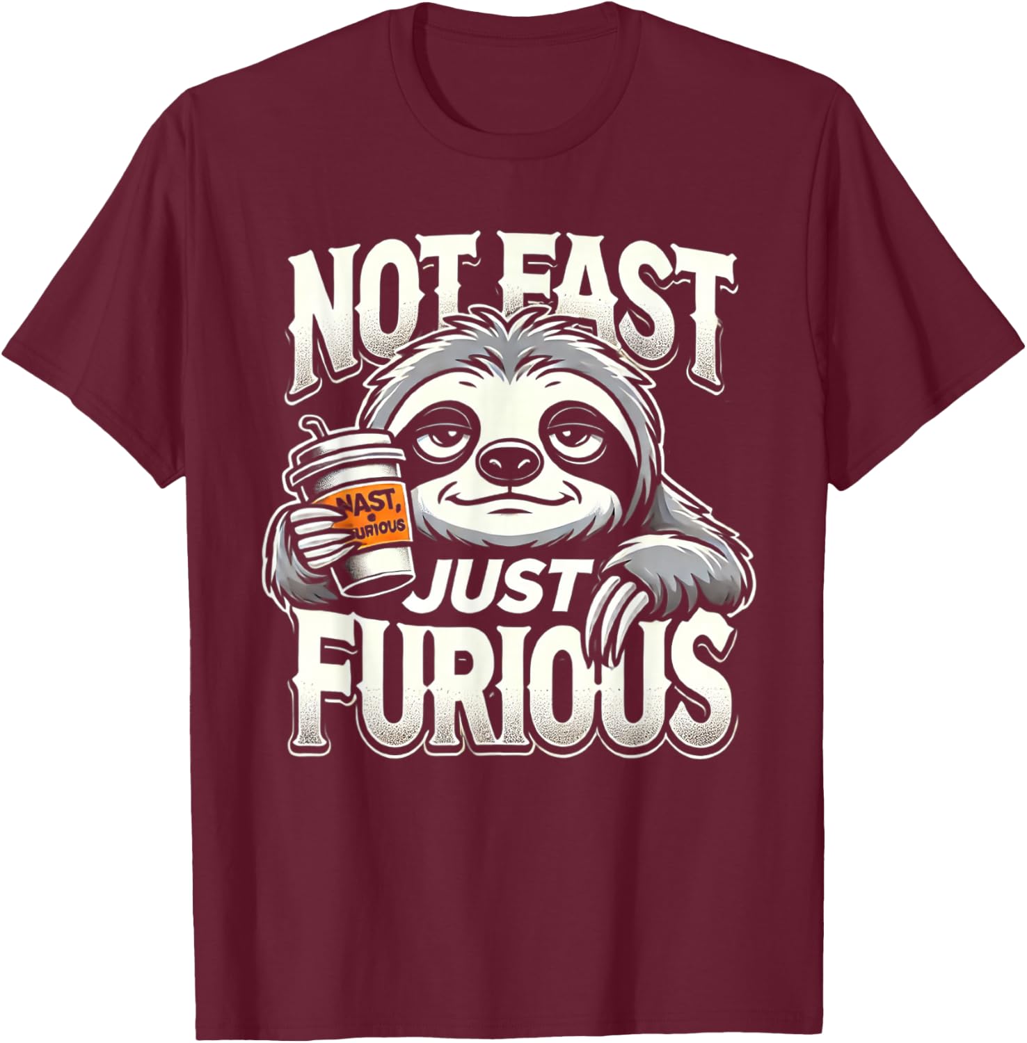 Sloth not fast just furious, chilling sloth giftidea T-Shirt - T-Shirt | Maroon