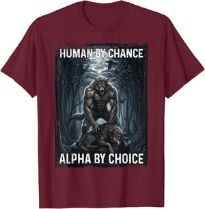 Human by Chance Alpha by Choice Loup-Garou T-Shirt - T-Shirt | Maroon