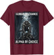Human by Chance Alpha by Choice Loup-Garou T-Shirt - T-Shirt | Maroon