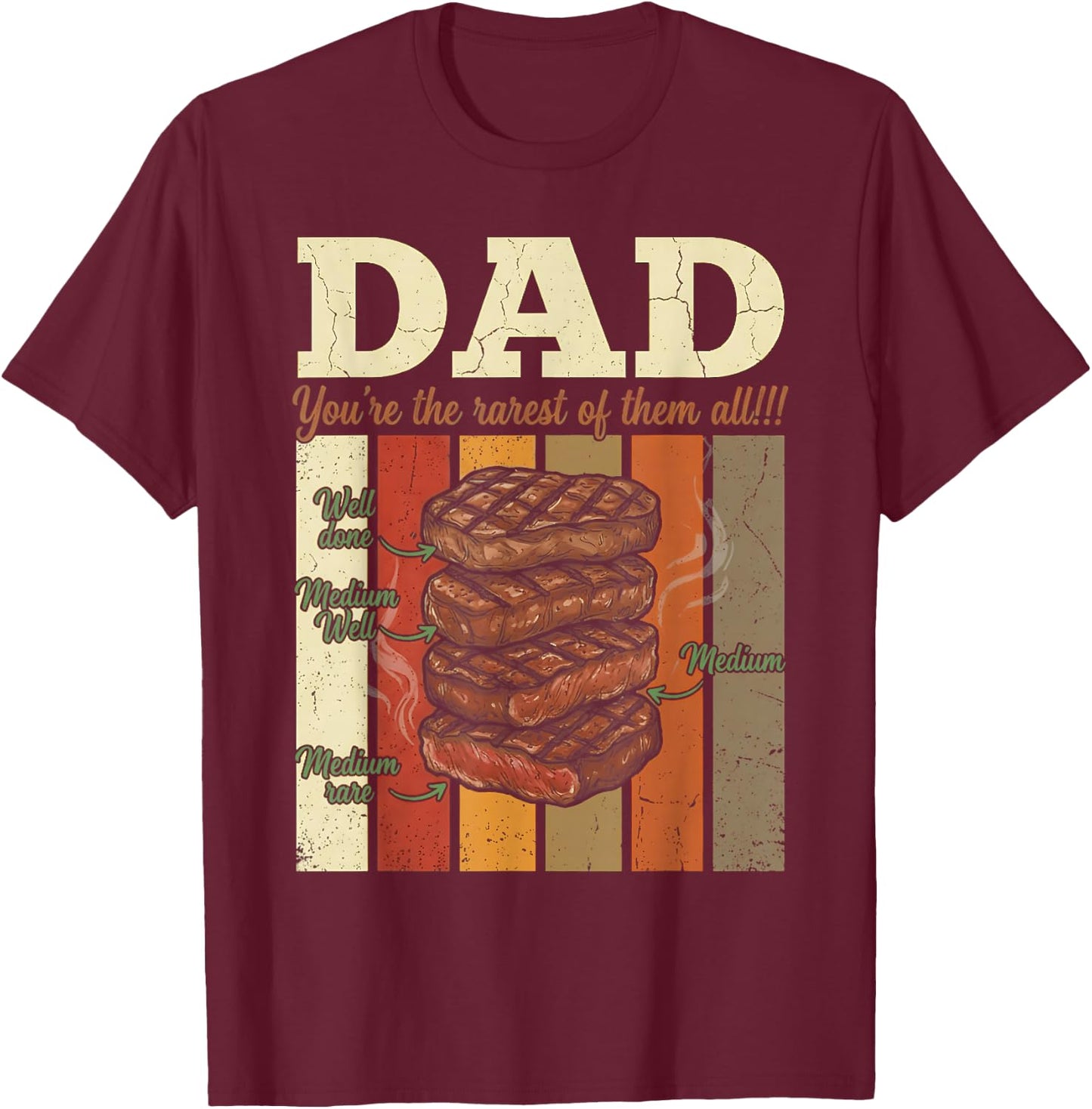 Steak BBQ Dad You're The Rarest of Them All Father's Day T-Shirt - T-Shirt | Maroon