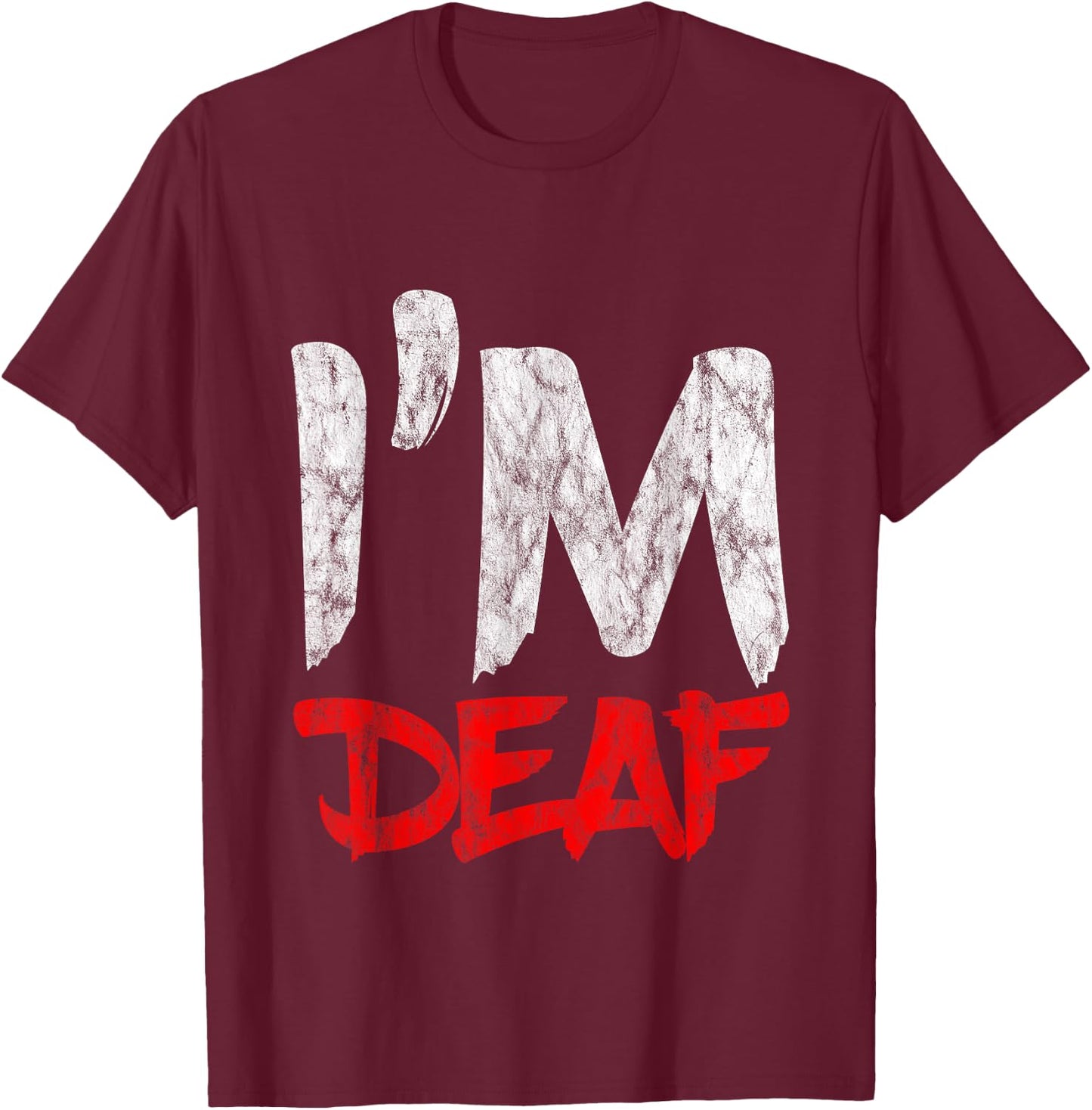 I'm Deaf , black T-Shirt - T-Shirt | Maroon