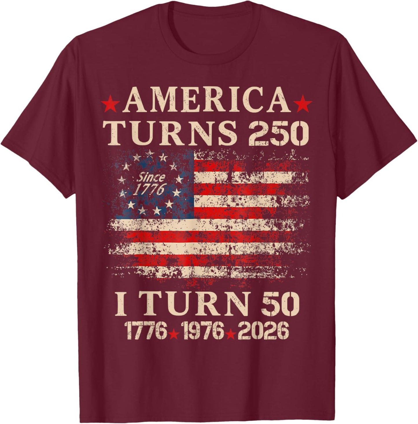 Vintage America Turns 250 I Turn 50 1976 50Th Birthday T-Shirt - T-Shirt | Maroon