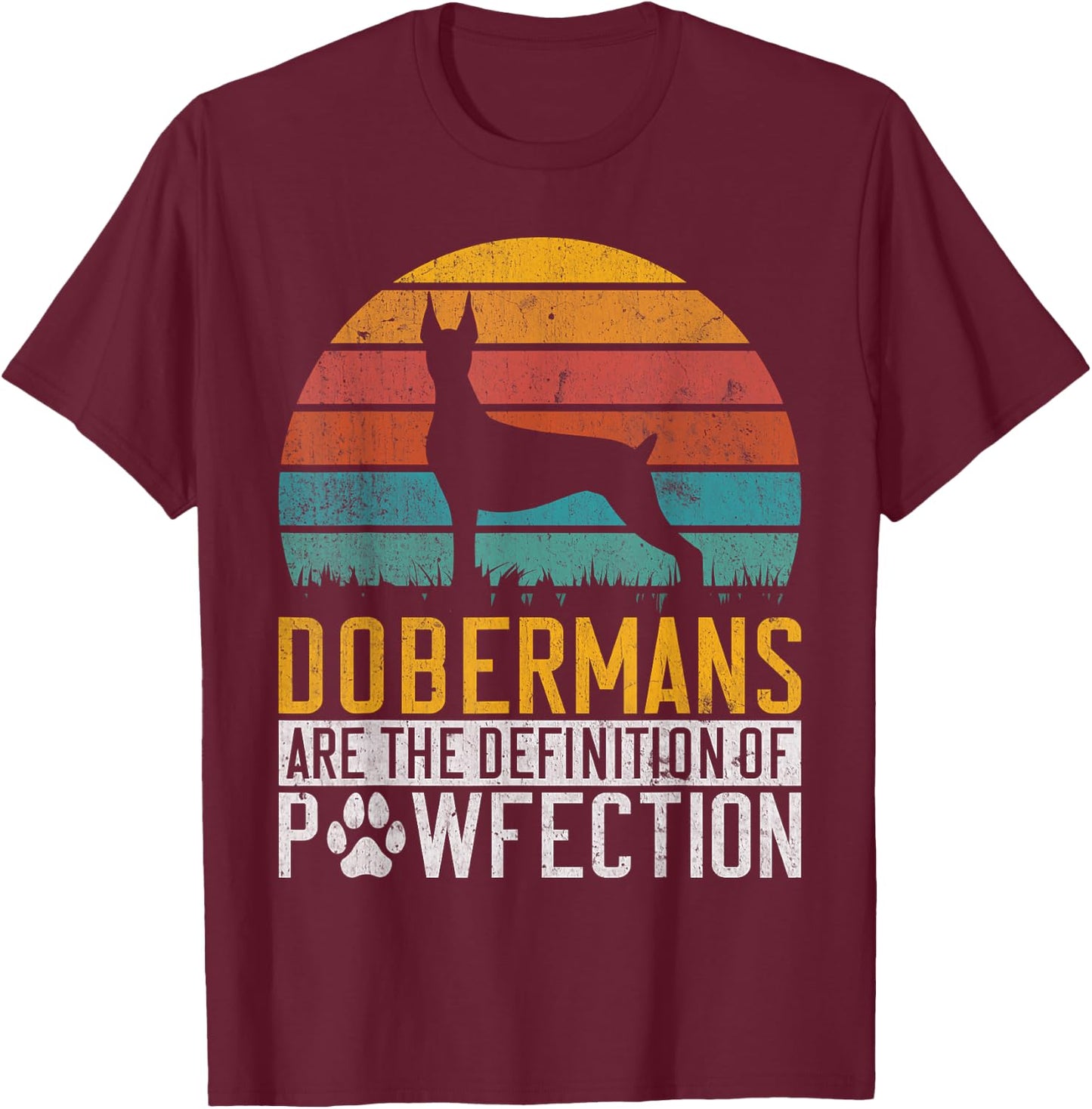 Dobermans are the Definition of Pawfection Doberman T-Shirt - T-Shirt | Maroon