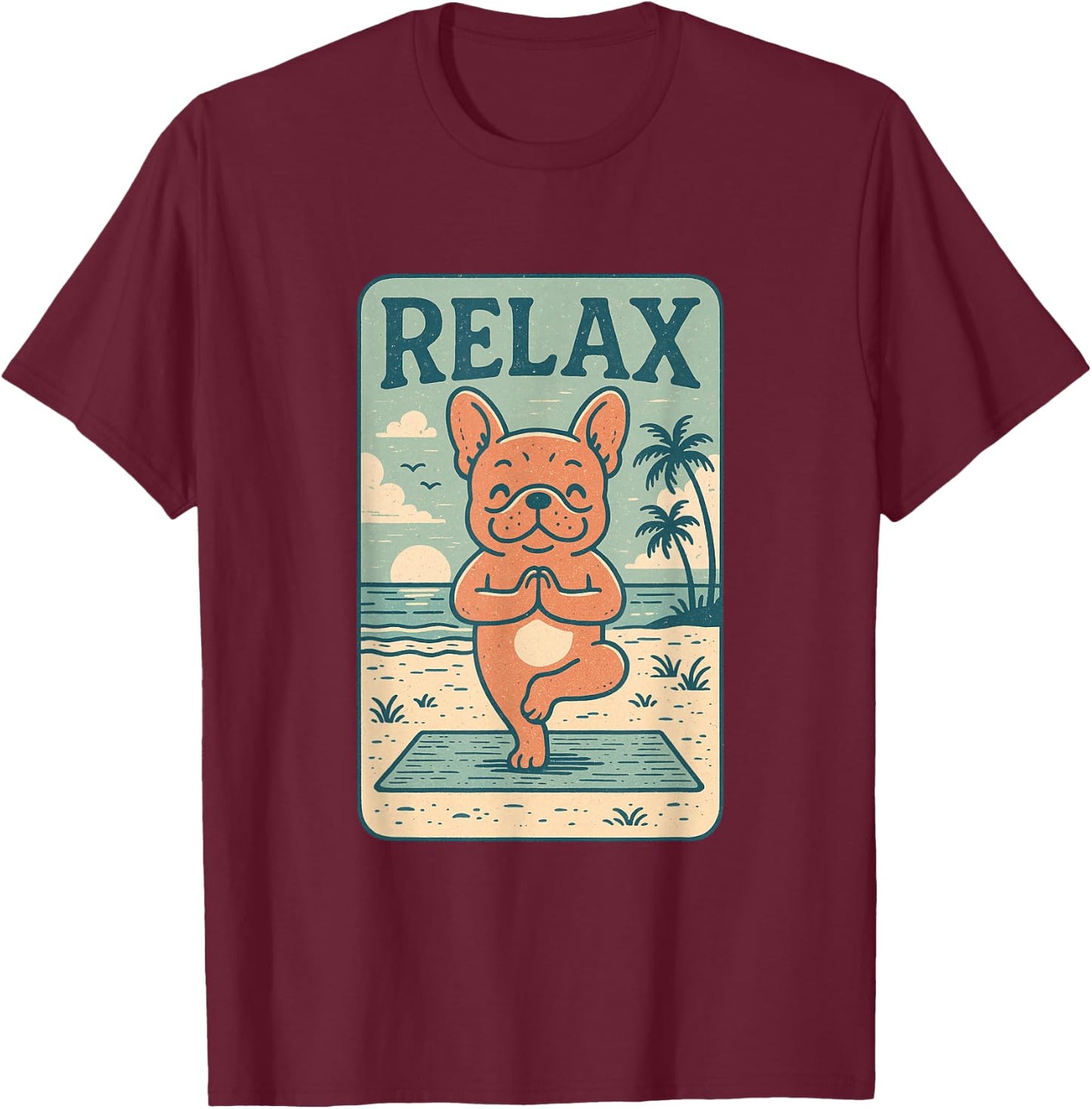French Bulldog Relax Yoga Frenchie Funny Relaxing Dog T-Shirt - T-Shirt | Maroon